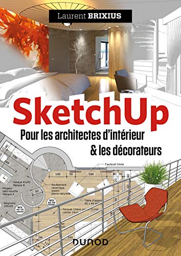 9782100811397: SketchUp: Pour les architectes d'intrieur et les dcorateurs