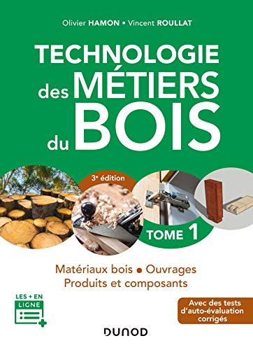 Beispielbild fr Technologie des mtiers du bois - Tome 1 - 3e d. - Matriaux bois - Ouvrages - Produits et composan: Matriaux bois - Ouvrages - Produits et composants zum Verkauf von Gallix