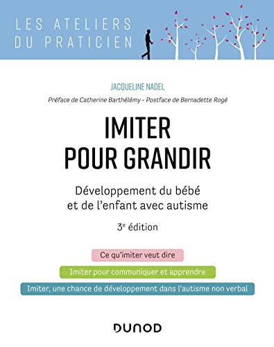 9782100813841: Imiter pour grandir - 3e d. - Dveloppement du bb et de l'enfant avec autisme: Dveloppement du bb et de l'enfant avec autisme