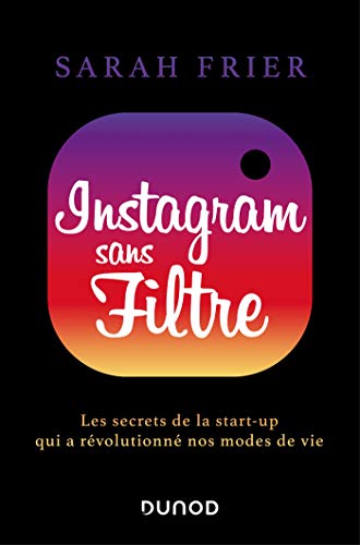 Stock image for Instagram sans filtre - Les secrets de la start-up qui a rvolutionn nos modes de vie: Les secrets de la start-up qui a rvolutionn nos mo for sale by Ammareal
