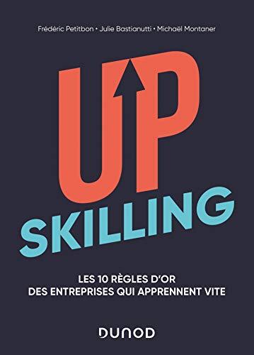 Beispielbild fr Upskilling - Les 10 rgles d'or des entreprises qui apprennent vite: Les 10 rgles d'or des entreprises qui apprennent vite zum Verkauf von medimops