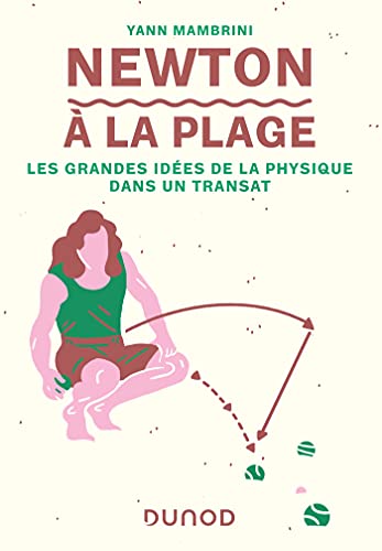 Beispielbild fr Newton  la plage - Les grandes ides de la physique dans un transat: Les grandes ides de la physique dans un transat zum Verkauf von medimops