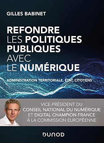 9782100820764: Refondre les politiques publiques avec le numrique: Administration territoriale, Etat, citoyens