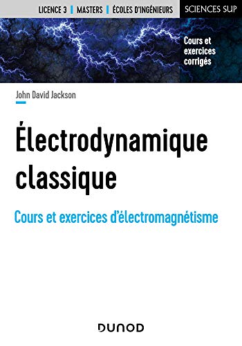 Beispielbild fr lectrodynamique classique - Cours et exercices d'lectromagntisme: Cours et exercices d'lectromagntisme zum Verkauf von Gallix