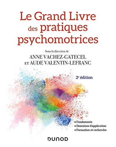 Beispielbild fr Le Grand Livre des pratiques psychomotrices - 2e d.: Fondements, domaines d'application, formation et recherche zum Verkauf von Gallix