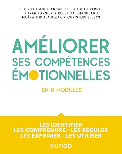 Beispielbild fr Améliorer ses compétences émotionnelles - en 8 modules: Les identifier - Les comprendre - Les réguler - Les exprimer - Les utiliser [FRENCH LANGUAGE - Soft Cover ] zum Verkauf von booksXpress