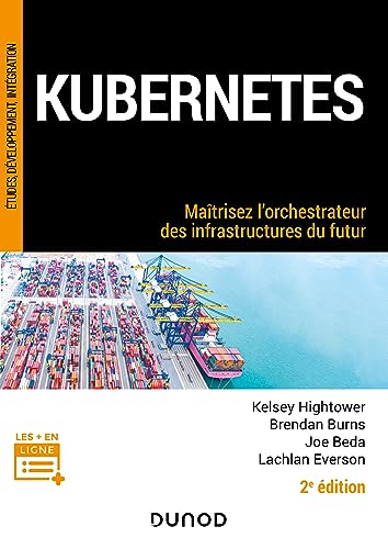 Stock image for Kubernetes - 2e éd.: Maîtrisez l'orchestrateur des infrastructures du futur [FRENCH LANGUAGE - Soft Cover ] for sale by booksXpress