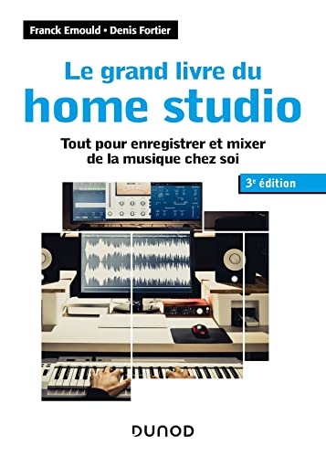 9782100828944: Le grand livre du home studio: Tout pour enregistrer et mixer de la musique chez soi