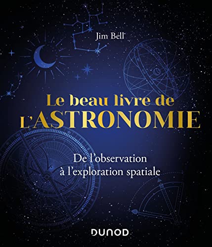 Beispielbild fr Le Beau Livre de l'Astronomie: De l'observation  l'exploration spatiale zum Verkauf von Gallix