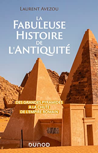 Beispielbild fr La fabuleuse histoire de l'Antiquit: Des Grandes Pyramides  la chute de l'Empire romain zum Verkauf von medimops