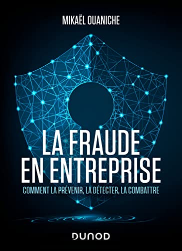 Stock image for La fraude en entreprise - Nouvelle dition: Comment la prvenir, la dtecter, la combattre [Broch] Ouaniche, Mikal for sale by BIBLIO-NET