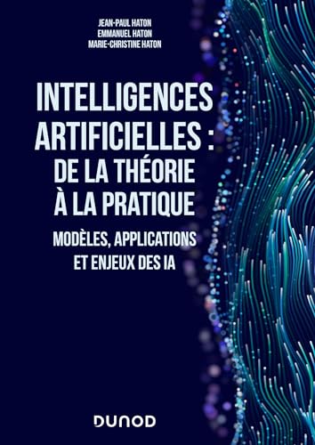 Stock image for Intelligences artificielles : de la thorie  la pratique: Modles, applications et enjeux des IA for sale by Gallix