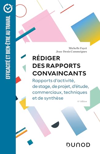 Stock image for Rdiger des rapports convaincants - 6e d: Rapports d'activit - Rapports de stage - Rapports de projets - Rapports d'tude for sale by Gallix