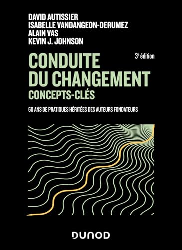 Stock image for Conduite du changement : concepts-cls ; 60 ans de pratiques hrites des auteurs fondateurs (3e dition) for sale by Chapitre.com : livres et presse ancienne