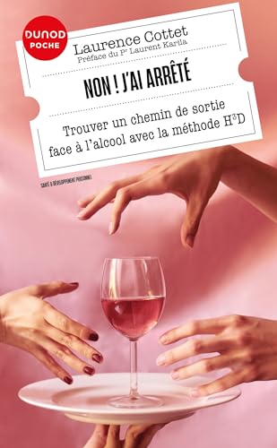 Stock image for Non ! J'ai arrt : Trouver un chemin de sortie face  l'alcool avec la mthode H3D (3e dition) for sale by Chapitre.com : livres et presse ancienne