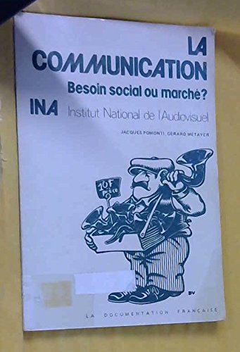 Imagen de archivo de La Communication, besoin social ou march ? a la venta por Ammareal