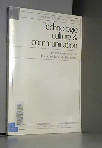 Technologie, culture & communication: Rapport remis aÌ€ Jean-Pierre CheveÌ€nement, ministre d'Etat, ministre de la Recherche et de l'industrie (Collection des rapports officiels) (French Edition) (9782110010179) by Mattelart, Armand