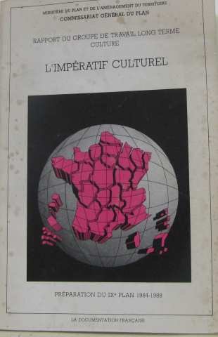 L'impeÌratif culturel: Rapport du Groupe Long terme culture (PreÌparation du IXe plan, 1984-1988) (French Edition) (9782110010629) by Unknown Author