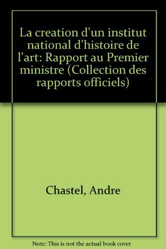 Beispielbild fr La creation d'un institut national d'histoire de l'art: Rapport au Premier ministre (Collection des rapports officiels) (French Edition) zum Verkauf von Zubal-Books, Since 1961