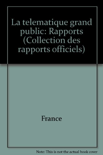 La teÌleÌmatique grand public: Rapports (Collection des rapports officiels) (French Edition) (9782110015532) by Unknown Author