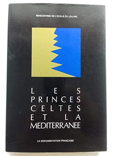 Les princes celtes et la Mediterranee (Rencontres de l'Ecole du Louvre) : - Mohen, Jean-Pierre ;