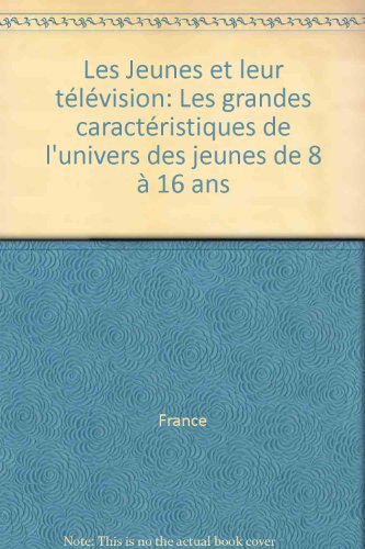 Stock image for Les jeunes et leur television / les grandes caracteristiques de l'univers des jeunes de 8 a 16 ans for sale by Ammareal
