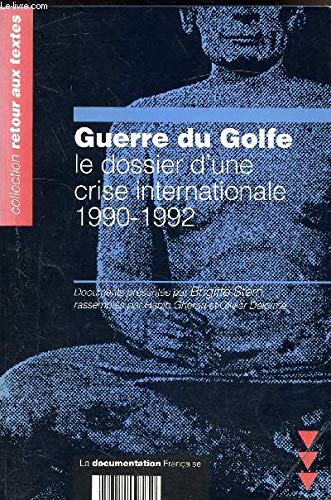 Beispielbild fr Guerre du Golfe : le dossier d'une crise internationale 1990-1992 zum Verkauf von Ammareal