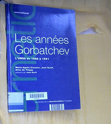 Beispielbild fr Les annes Gorbatchev : L'URSS de 1985  1991 zum Verkauf von medimops