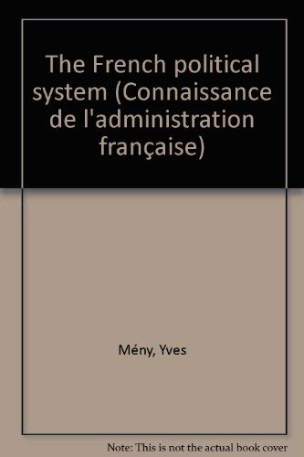 Stock image for The French political system (Connaissance de l'administration francaise) for sale by Ergodebooks