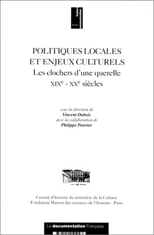 Beispielbild fr Politiques Locales Et Enjeux Culturels: Les Clochers D'une Querelle, Xixe-Xxe Sicles zum Verkauf von Anybook.com