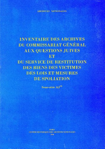 Inventaire des archives du commissariat général aux questions juives et du service de restitution...