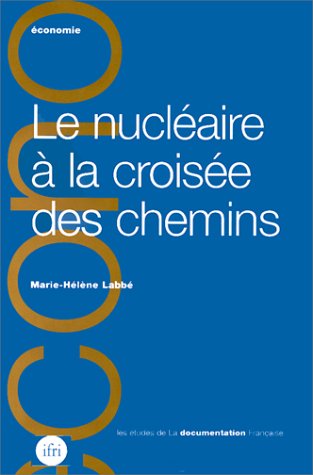 Beispielbild fr Le Nuclaire  la croise des chemins Labbe, Marie-Hlne zum Verkauf von Librairie Parrsia