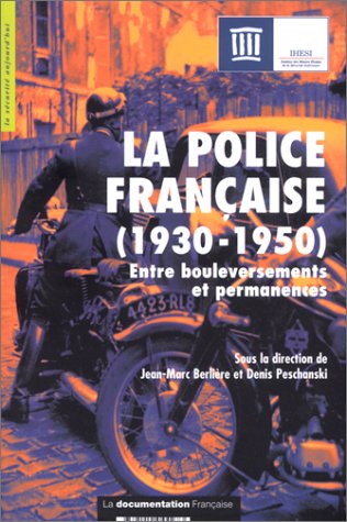 Beispielbild fr La police franaise : 1930-1950 - Entre bouleversements et permanences zum Verkauf von medimops