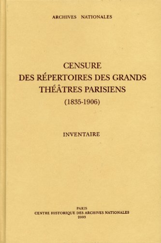 9782110045171: Censure des rpertoires des grands thtres parisiens (1835-1906): Inventaire des manuscrits des pices (F18 669  1016) et des procs-verbaux des censeurs (F21 966  995)