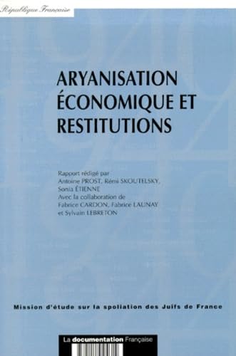 Aryanisation eÌconomique et restitutions (Ouvrages de la Mission d'eÌtude sur la spoliation des juifs de France) (French Edition) (9782110045614) by Prost, Antoine