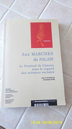 Beispielbild fr Aux Marches Du Palais. Le Festival De Cannes Sous Le Regard Des Sciences Sociales zum Verkauf von Ammareal
