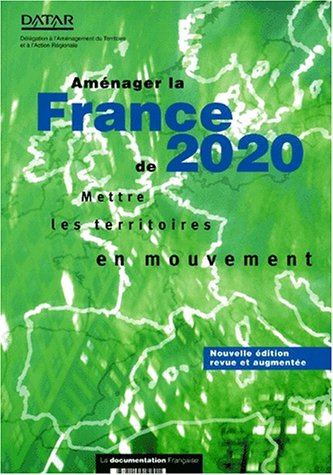 Imagen de archivo de Amenager la France 2020. mettre les territoires enmouvement a la venta por medimops