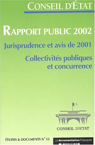 Imagen de archivo de Rapport public 2002. Jurisprudence et avis de 2001, Collectivits publiques et concurrence a la venta por Ammareal