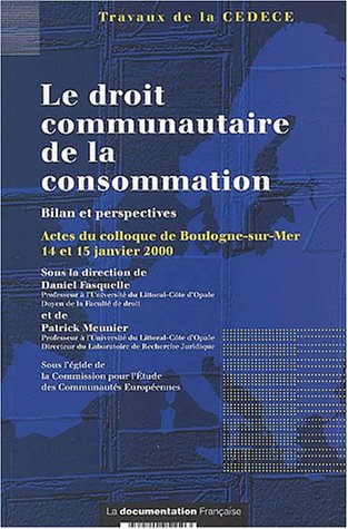 Stock image for Le droit communautaire de la consommation. Bilan et perspectives, Actes du colloque de Boulogne-sur-Mer, 14 et 15 janvier 2000 for sale by Ammareal