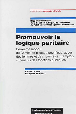 Beispielbild fr Promouvoir la logique paritaire : Deuxime rapport du Comit de pilotage pour l'gal accs des femmes et des hommes aux emplois suprieurs d zum Verkauf von Ammareal