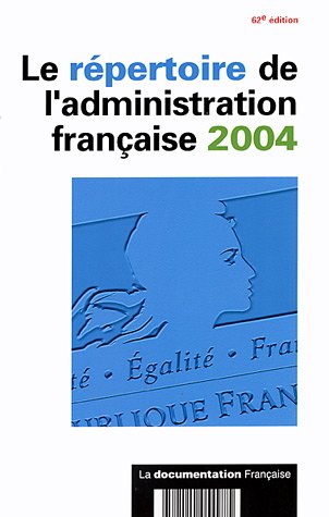 Le répertoire de l'administration française, 2004 isbn 2110054972