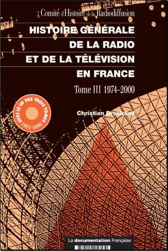 9782110056139: Histoire gnrale de la radio et de la tlvision. T.III 1974-2000 (avec le CD des trois tomes 1921-2000)