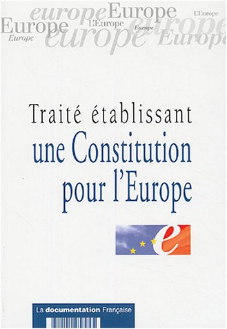 Imagen de archivo de Trait  tablissant une Constitution pour l'Europe La Documentation Française a la venta por LIVREAUTRESORSAS