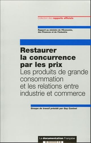 Stock image for restaurer la concurrence par les prix ; les produits de grande consommation et les relations entre industrie et commerce for sale by Chapitre.com : livres et presse ancienne