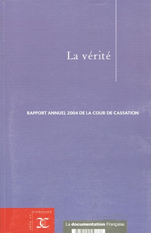 Beispielbild fr La vrit . Rapport annuel 2004 de la Cour de Cassation zum Verkauf von Ammareal