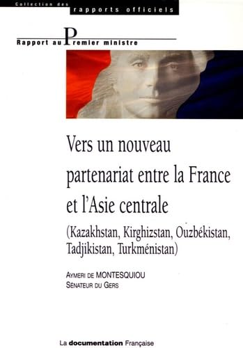 Beispielbild fr Vers un nouveau partenariat entre la France et l'Asie centrale : (Kazakhstan, Kirghizstan, Ouzbkistan, Tadjikistan, Turkmnistan) zum Verkauf von medimops