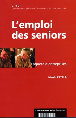 Imagen de archivo de L'emploi des s niors : enquête d'entreprises Nicole Catala and Centre interdisciplinaire de formation  a la venta por LIVREAUTRESORSAS