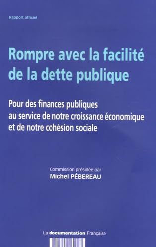 Imagen de archivo de Rompre avec la facilit de la dette publique : Pour des finances publiques au service de notre croissance  conomique et de notre coh sion sociale Michel P bereau a la venta por LIVREAUTRESORSAS