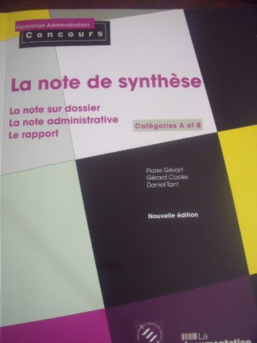 Beispielbild fr La Note De Synthse, Catgories A Et B : La Note Sur Dossier, La Note Administrative, Le Rapport, L' zum Verkauf von RECYCLIVRE