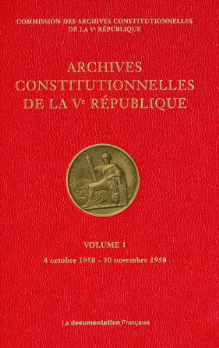 9782110069436: Archives constitutionnelles de la Ve Rpublique: Volume 1, 4 octobre 1958 - 30 novembre 1958